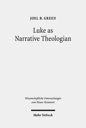 Green | Luke as Narrative Theologian | Buch | 978-3-16-156550-2 | www.sack.de
