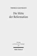 Kaufmann |  Die Mitte der Reformation | eBook | Sack Fachmedien