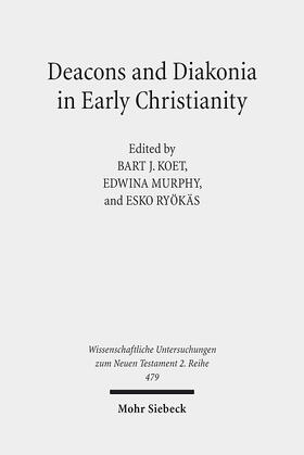 Koet / Murphy / Ryökäs |  Deacons and Diakonia in Early Christianity | eBook | Sack Fachmedien