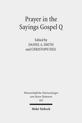 Smith / Heil |  Prayer in the Sayings Gospel Q | Buch |  Sack Fachmedien