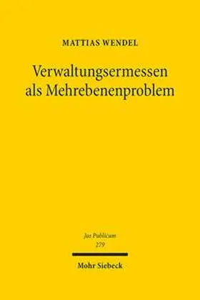 Wendel |  Verwaltungsermessen als Mehrebenenproblem | Buch |  Sack Fachmedien