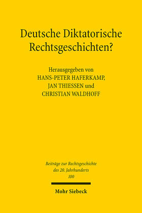 Haferkamp / Thiessen / Waldhoff | Deutsche Diktatorische Rechtsgeschichten? | E-Book | sack.de