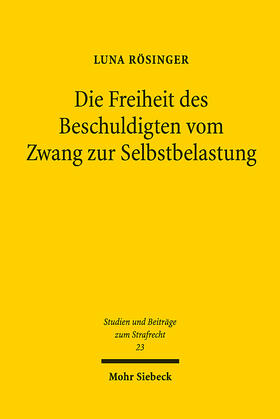 Rösinger | Die Freiheit des Beschuldigten vom Zwang zur Selbstbelastung | E-Book | sack.de