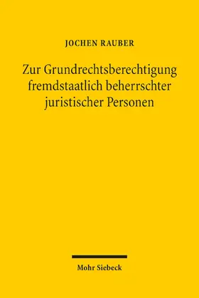 Rauber |  Zur Grundrechtsberechtigung fremdstaatlich beherrschter juristischer Personen | eBook | Sack Fachmedien