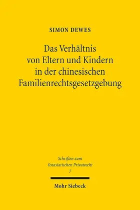 Dewes | Das Verhältnis von Eltern und Kindern in der chinesischen Familienrechtsgesetzgebung | Buch | 978-3-16-159496-0 | sack.de