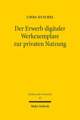 Kuschel |  Der Erwerb digitaler Werkexemplare zur privaten Nutzung | Buch |  Sack Fachmedien