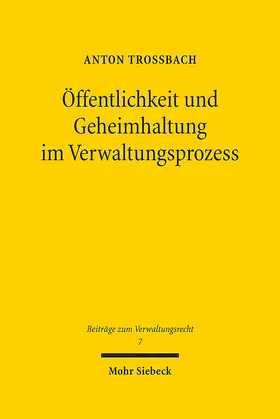 Troßbach |  Öffentlichkeit und Geheimhaltung im Verwaltungsprozess | eBook | Sack Fachmedien