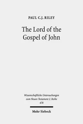 Riley | The Lord of the Gospel of John | Buch | 978-3-16-156830-5 | www.sack.de