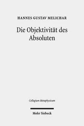 Melichar |  Die Objektivität des Absoluten | Buch |  Sack Fachmedien