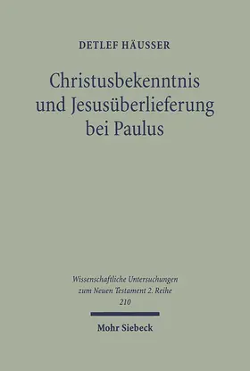 Häußer |  Christusbekenntnis und Jesusüberlieferung bei Paulus | eBook | Sack Fachmedien