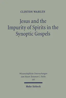 Wahlen |  Jesus and the Impurity of Spirits in the Synoptic Gospels | eBook | Sack Fachmedien