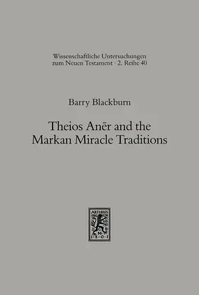 Blackburn |  Theios Aner and the Markan Miracle Traditions | eBook | Sack Fachmedien