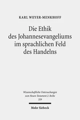 Weyer-Menkhoff |  Die Ethik des Johannesevangeliums im sprachlichen Feld des Handelns | eBook | Sack Fachmedien