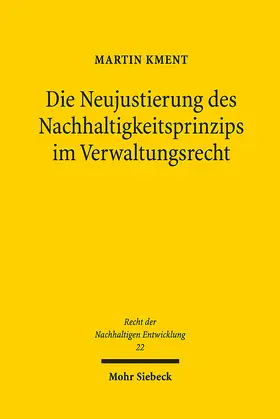 Kment |  Die Neujustierung des Nachhaltigkeitsprinzips im Verwaltungsrecht | eBook | Sack Fachmedien