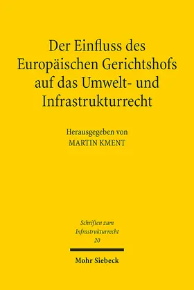 Kment | Der Einfluss des Europäischen Gerichtshofs auf das Umwelt- und Infrastrukturrecht | E-Book | sack.de
