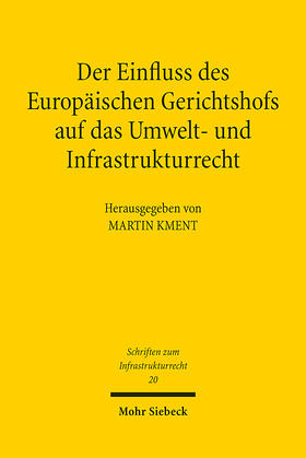 Kment | Der Einfluss des Europäischen Gerichtshofs auf das Umwelt- und Infrastrukturrecht | E-Book | sack.de
