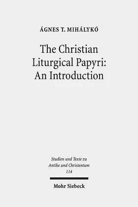 Mihálykó | The Christian Liturgical Papyri: An Introduction | E-Book | www.sack.de