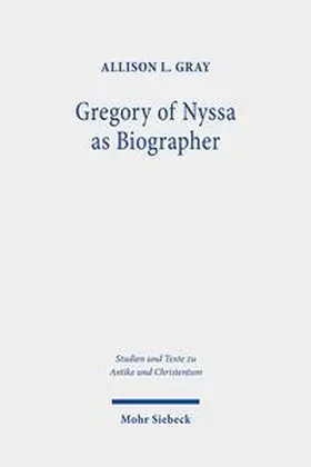 Gray |  Gregory of Nyssa as Biographer | Buch |  Sack Fachmedien