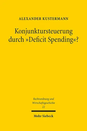 Kustermann | Konjunktursteuerung durch "Deficit Spending"? | Buch | 978-3-16-157645-4 | sack.de