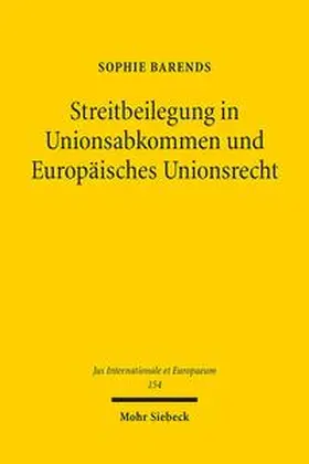 Barends |  Streitbeilegung in Unionsabkommen und Europäisches Unionsrecht | Buch |  Sack Fachmedien
