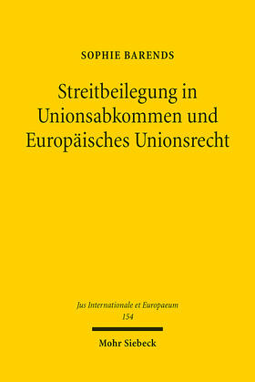 Barends | Streitbeilegung in Unionsabkommen und Europäisches Unionsrecht | E-Book | sack.de