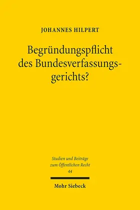 Hilpert | Begründungspflicht des Bundesverfassungsgerichts? | Buch | 978-3-16-157713-0 | sack.de