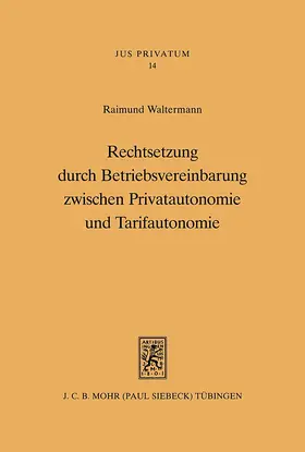 Waltermann |  Rechtsetzung durch Betriebsvereinbarung zwischen Privatautonomie und Tarifautonomie | eBook | Sack Fachmedien
