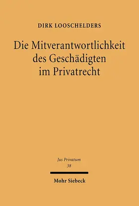 Looschelders |  Die Mitverantwortlichkeit des Geschädigten im Privatrecht | eBook | Sack Fachmedien