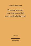Weber |  Privatautonomie und Außeneinfluß im Gesellschaftsrecht | eBook | Sack Fachmedien