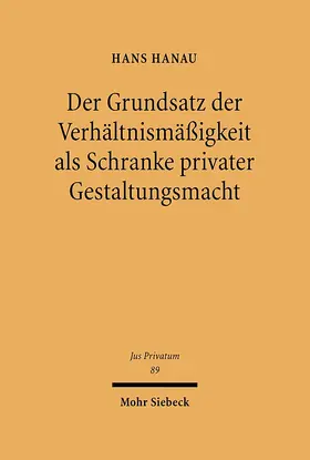 Hanau |  Der Grundsatz der Verhältnismäßigkeit als Schranke privater Gestaltungsmacht | eBook | Sack Fachmedien