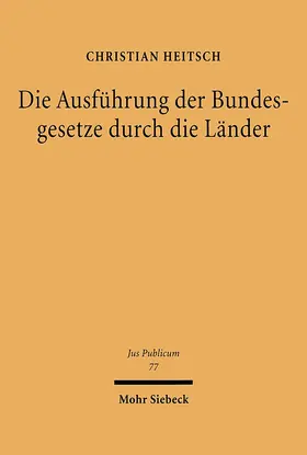 Heitsch |  Die Ausführung der Bundesgesetze durch die Länder | eBook | Sack Fachmedien