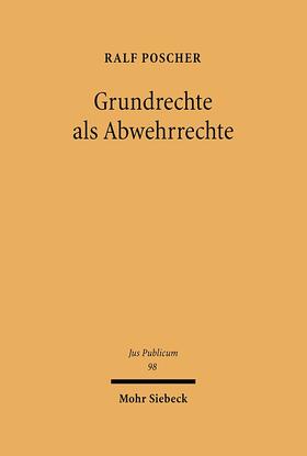 Poscher | Grundrechte als Abwehrrechte | E-Book | sack.de