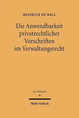 Wall |  Die Anwendbarkeit privatrechtlicher Vorschriften im Verwaltungsrecht | eBook | Sack Fachmedien