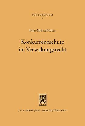 Huber |  Konkurrenzschutz im Verwaltungsrecht | eBook | Sack Fachmedien