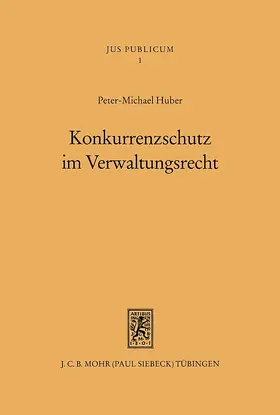 Huber |  Konkurrenzschutz im Verwaltungsrecht | eBook | Sack Fachmedien