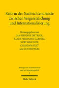 Dietrich / Gärditz / Graulich |  Reform der Nachrichtendienste zwischen Vergesetzlichung und Internationalisierung | eBook | Sack Fachmedien