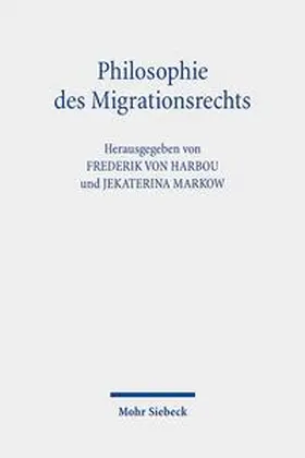 von Harbou / Markow |  Philosophie des Migrationsrechts | Buch |  Sack Fachmedien