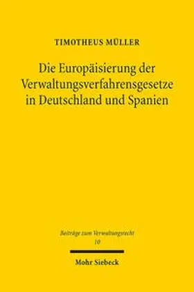 Müller | Die Europäisierung der Verwaltungsverfahrensgesetze in Deutschland und Spanien | Buch | 978-3-16-158291-2 | sack.de