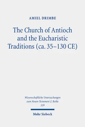 Drimbe | The Church of Antioch and the Eucharistic Traditions (ca. 35-130 CE) | E-Book | www.sack.de