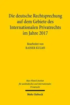 Max-Planck-Institut f. Privatrecht | Die deutsche Rechtsprechung auf dem Gebiete des Internationalen Privatrechts im Jahre 2017 | Buch | 978-3-16-158312-4 | sack.de