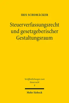 Schomäcker |  Steuerverfassungsrecht und gesetzgeberischer Gestaltungsraum | eBook | Sack Fachmedien