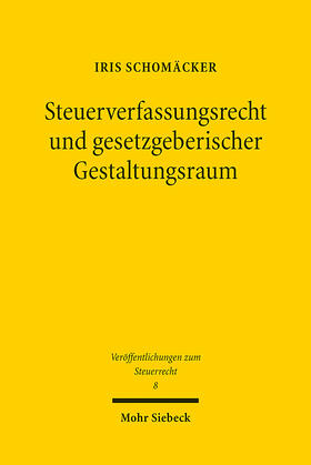 Schomäcker | Steuerverfassungsrecht und gesetzgeberischer Gestaltungsraum | E-Book | sack.de