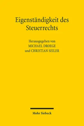 Droege / Seiler |  Eigenständigkeit des Steuerrechts | eBook | Sack Fachmedien