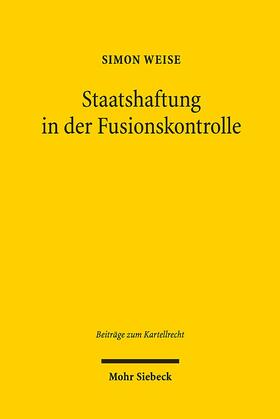 Weise | Weise, S: Staatshaftung in der Fusionskontrolle | Buch | 978-3-16-158340-7 | sack.de