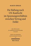 Köhler |  Die Haftung nach UN-Kaufrecht im Spannungsverhältnis zwischen Vertrag und Delikt | eBook | Sack Fachmedien