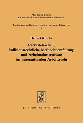Kronke |  Rechtstatsachen, kollisionsrechtliche Methodenentfaltung und Arbeitnehmerschutz im internationalen Arbeitsrecht | eBook | Sack Fachmedien