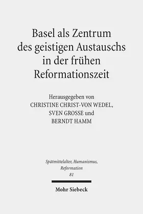 Christ-von Wedel / Grosse / Hamm |  Basel als Zentrum des geistigen Austauschs in der frühen Reformationszeit | eBook | Sack Fachmedien
