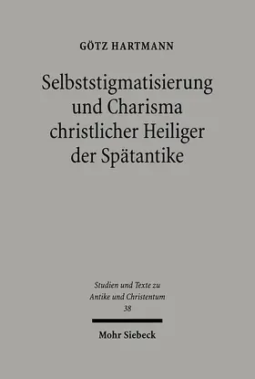 Hartmann |  Selbststigmatisierung und Charisma christlicher Heiliger der Spätantike | eBook | Sack Fachmedien