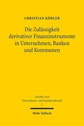 Köhler |  Die Zulässigkeit derivativer Finanzinstrumente in Unternehmen, Banken und Kommunen | eBook | Sack Fachmedien