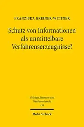 Greiner-Wittner |  Schutz von Informationen als unmittelbare Verfahrenserzeugnisse? | Buch |  Sack Fachmedien